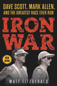 Iron War (Dave Scott, Mark Allen, and the Greatest Race Ever Run) by Matt Fitzgerald, 9781629379814
