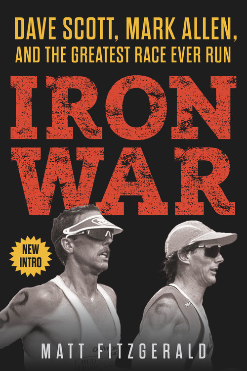 Iron War (Dave Scott, Mark Allen, and the Greatest Race Ever Run) by Matt Fitzgerald, 9781629379814