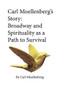 Carl Moellenberg's Story (Broadway and Spirituality as a Path to Survival) by Carl Moellenberg, John Shableski, 9781637610466
