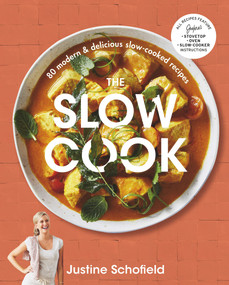 The Slow Cook (80 modern & delicious slow-cooked recipes) by Justine Schofield, 9781760780555