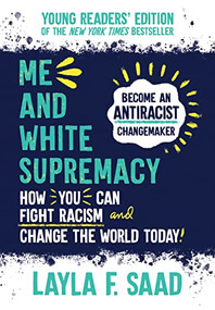 Me and White Supremacy: Young Readers' Edition by Layla F. Saad, 9781728259086