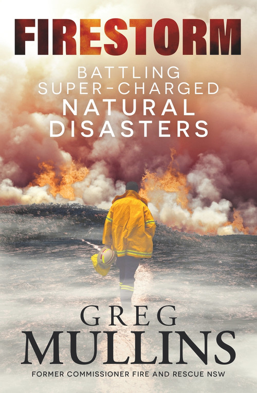 Firestorm (Battling Super-charged Natural Disasters) by Greg Mullins, 9781761040917