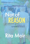 Not of Reason (A Recipe for Outrunning Sadness) by Rita Moir, 9781773860633