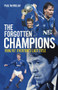 The Forgotten Champions (1986/87: Everton's Last Ever Title) by Paul McParlan, 9781785318665