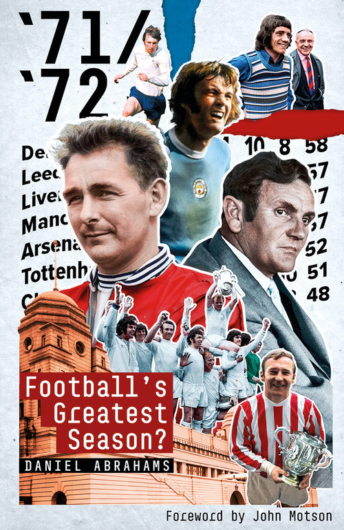 71/72 (Football's Greatest Season?) by Daniel Abrahams, 9781785318702