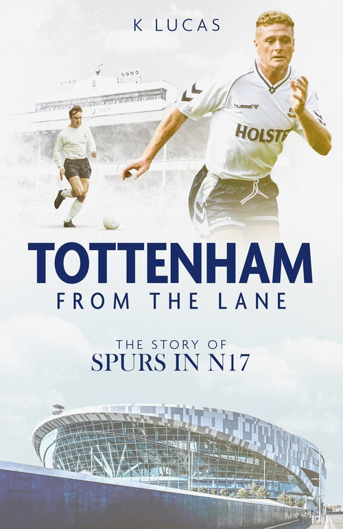 Tottenham, from the Lane (The Story of Spurs in N17) by Kat Lucas, 9781785318733