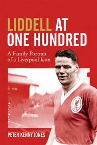 Billy Liddell (A Family Portrait of a Liverpool Icon) by Peter Jones, 9781785318764