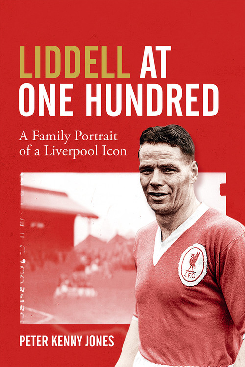 Billy Liddell (A Family Portrait of a Liverpool Icon) by Peter Jones, 9781785318764