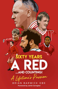 Sixty Years a Red… and Counting! (A Lifetime's Passion) by Brian Barwick, 9781785319808