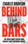 Behind Bars (The Truth About Prison From Britain's Most Notorious Inmate) by Charles Bronson, 9781789463002