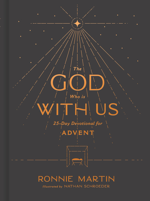 The God Who Is with Us (25-Day Devotional for Advent) by Ronnie Martin, Nathan Schroeder, 9781087753577
