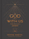 The God Who Is with Us (25-Day Devotional for Advent) by Ronnie Martin, Nathan Schroeder, 9781087753577