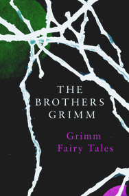 Grimm Fairy Tales by The Brothers Grimm, 9781789559484