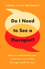 Do I Need to See a Therapist? (How to Understand Your Emotions and Make Therapy Work for You) by Donna Maria Bottomley, 9781800316843