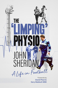 The Limping Physio (A Life in Football) by John Sheridan, 9781801500074