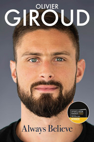 Always Believe (The Autobiography of Olivier Giroud) by Olivier Giroud, Dominique Rouch, 9781801500098