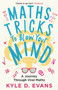 Maths Tricks to Blow Your Mind (A Journey Through Viral Maths) by Kyle D Evans, 9781838953669
