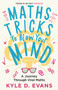 Maths Tricks to Blow Your Mind (A Journey Through Viral Maths) by Kyle D Evans, 9781838953669