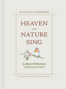 Heaven and Nature Sing (25 Advent Reflections to Bring Joy to the World) by Hannah Anderson, Nathan Anderson, 9781087776781