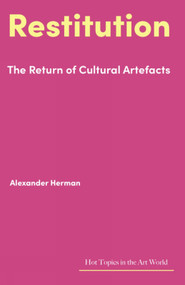 Restitution (The Return of Cultural Artefacts) by Alexander Herman, Alexander Herman, 9781848225367