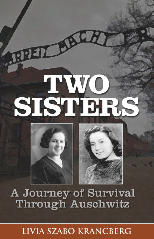 Two Sisters (A Journey of Survival Through Auschwitz) by Livia Szabo Krancberg, 9781882326129