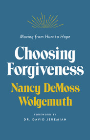 Choosing Forgiveness (Moving from Hurt to Hope) - 9780802429643 by Nancy Leigh DeMoss, 9780802429643