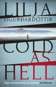 Cold as Hell (The breakout bestseller, first in the addictive An Áróra Investigation series) by Lilja Sigurdardottir, Quentin Bates, 9781913193881