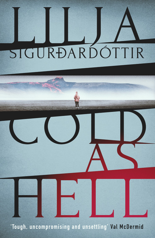 Cold as Hell (The breakout bestseller, first in the addictive An Áróra Investigation series) by Lilja Sigurdardottir, Quentin Bates, 9781913193881