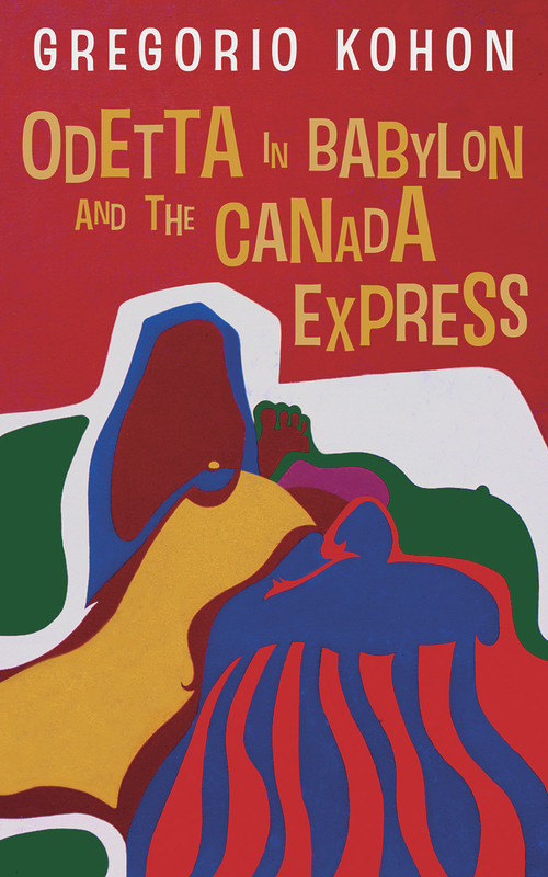 Odetta in Babylon and the Canada Express by Gregorio Kohon, 9781913640514