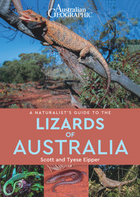 A Naturalist's Guide to the Lizards of Australia by Scott Eipper, Tyese Eipper, 9781913679064