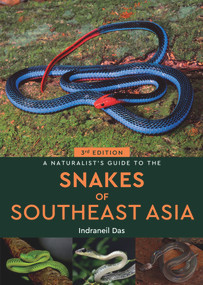 A Naturalist's Guide to the Snakes of Southeast Asia 3rd by Indraneil Das, 9781913679095