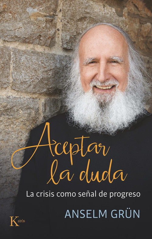 Aceptar la duda (La crisis como señal de progreso) (Spanish Edition) by Anselm Grün, 9788499888408