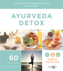 Ayurveda detox (Un plan de 25 días para la salud y el bienestar) (Spanish Edition) by Kerry Harling, 9788499888415