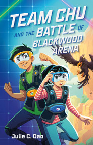 Team Chu and the Battle of Blackwood Arena - 9781250805454 by Julie C. Dao, 9781250805454