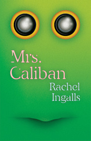 Mrs. Caliban by Rachel Ingalls, Rivka Galchen, 9780811226691