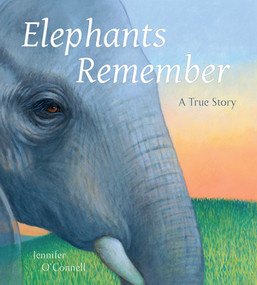 Elephants Remember (A True Story) by Jennifer O'Connell, 9780884489283