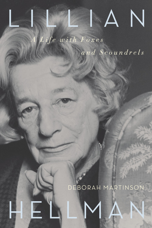 Lillian Hellman (A Life with Foxes and Scoundrels) by Deborah Martinson, 9781582437231