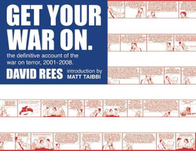 Get Your War On (The Definitive Account of the War on Terror 2001-2008) by David Rees, 9781593762131
