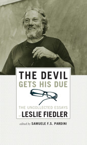The Devil Gets His Due (The Uncollected Essays of Leslie Fiedler) by Leslie Fiedler, Samuele F. S. Pardini, 9781593762667