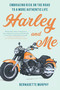 Harley and Me (Embracing Risk On the Road to a More Authentic Life) by Bernadette Murphy, 9781619029453