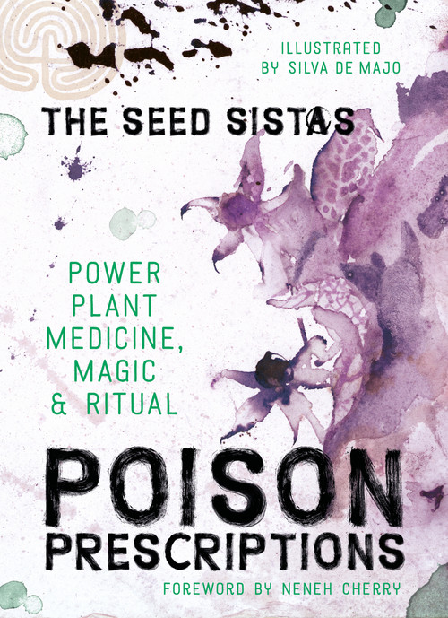 Poison Prescriptions (Power Plant Medicine, Magic & Ritual) by The Seed Sistas, SilvA, 9781786787149