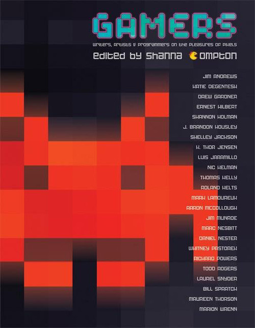 Gamers (Writers, Artists and Programmers on the Pleasures of Pixels) by Shanna Compton, 9781932360578