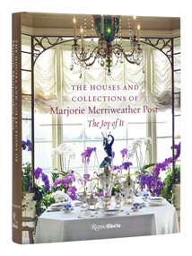 The Houses and Collections of Marjorie Merriweather Post by Kate Markert, Wilfred Zeisler, Megan J. Martinelli, Jason Speck, 9780847872428