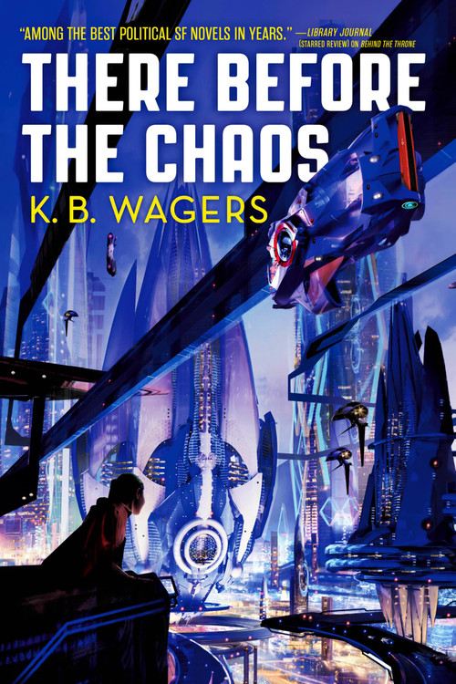 There Before the Chaos by K. B. Wagers, 9780316411219