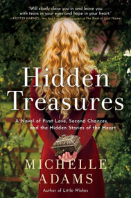 Hidden Treasures (A Novel of First Love, Second Chances, and the Hidden Stories of the Heart) - 9780063019621 by Michelle Adams, 9780063019621