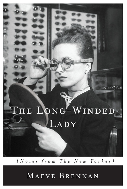The Long-Winded Lady (Notes from <i>The New Yorker</i>) by Maeve Brennan, 9781619027114