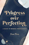 Progress Over Perfection (A Guide to Mindful Productivity) by Emma Norris, 9781631066825
