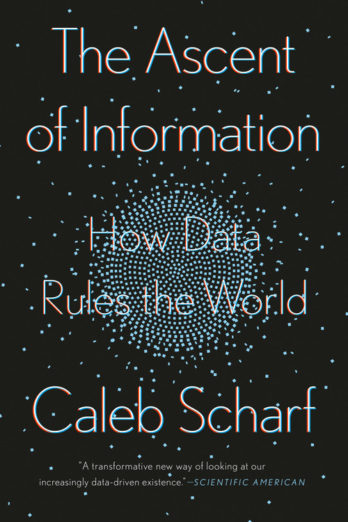 The Ascent of Information (How Data Rules the World) by Caleb Scharf, 9780593087251