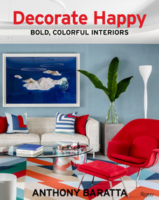 Decorate Happy (Bold, Colorful Interiors) - 9780789341372 by Anthony Baratta, 9780789341372