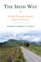 The Irish Way (A Walk Through Ireland's Past and Present) by Robert Emmett Ginna, 9781593761127